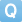 Q